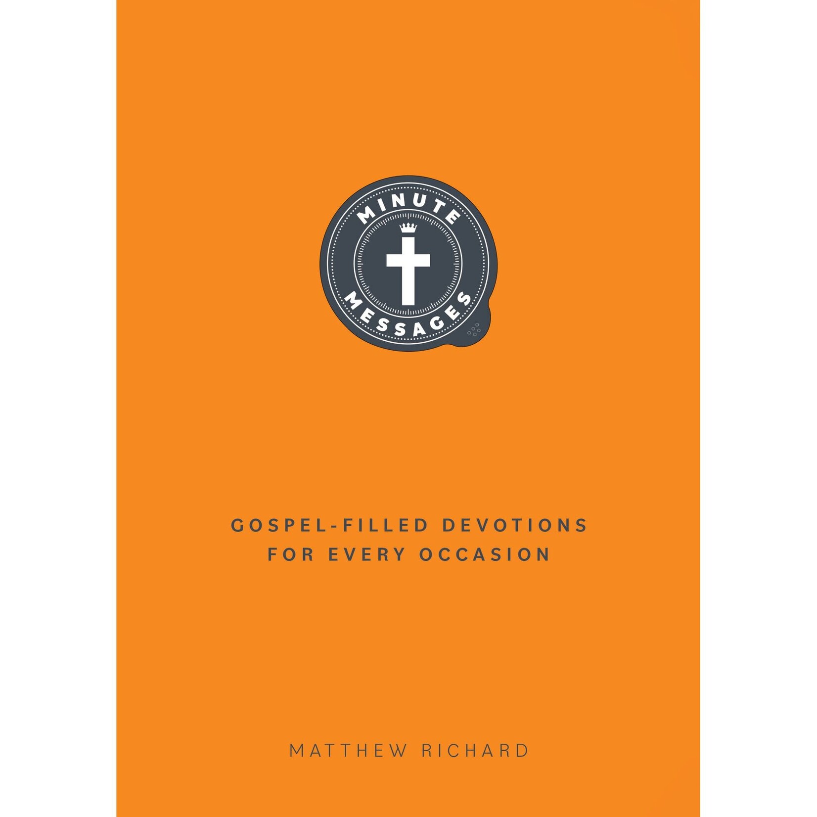 Minute Messages: Gospel-Filled Devotions for Every