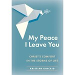 My Peace I Leave You: Christ’s Comfort in the Storms of Life