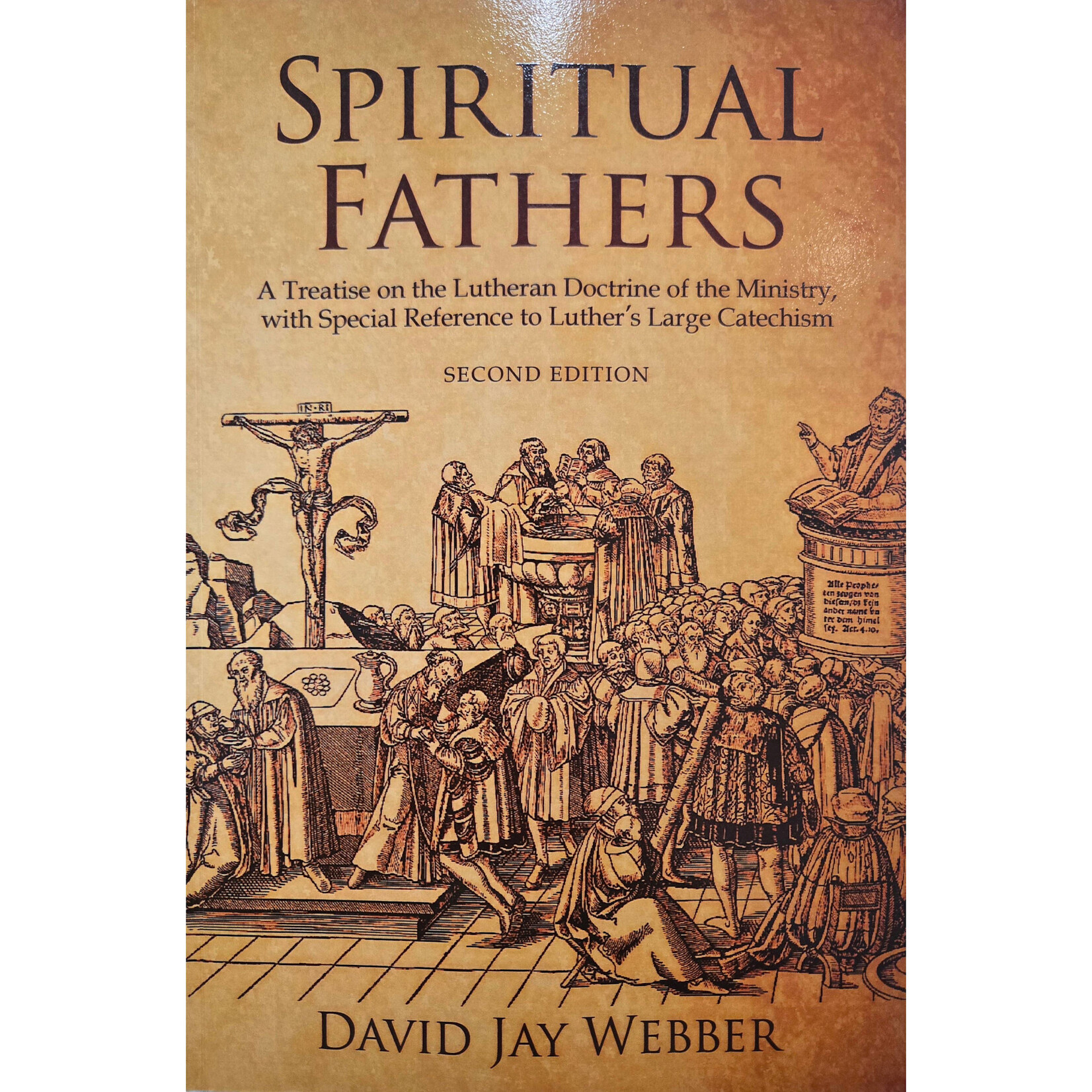 Spiritual Fathers: A Treatise on the Lutheran Doctrine of the Ministry, with Special Reference to Luther's Large Catechism