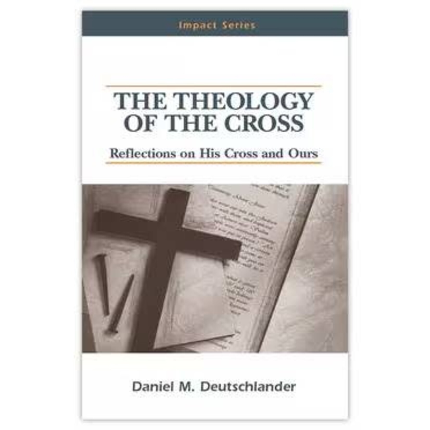 The Theology of the Cross Reflections on His Cross and Ours