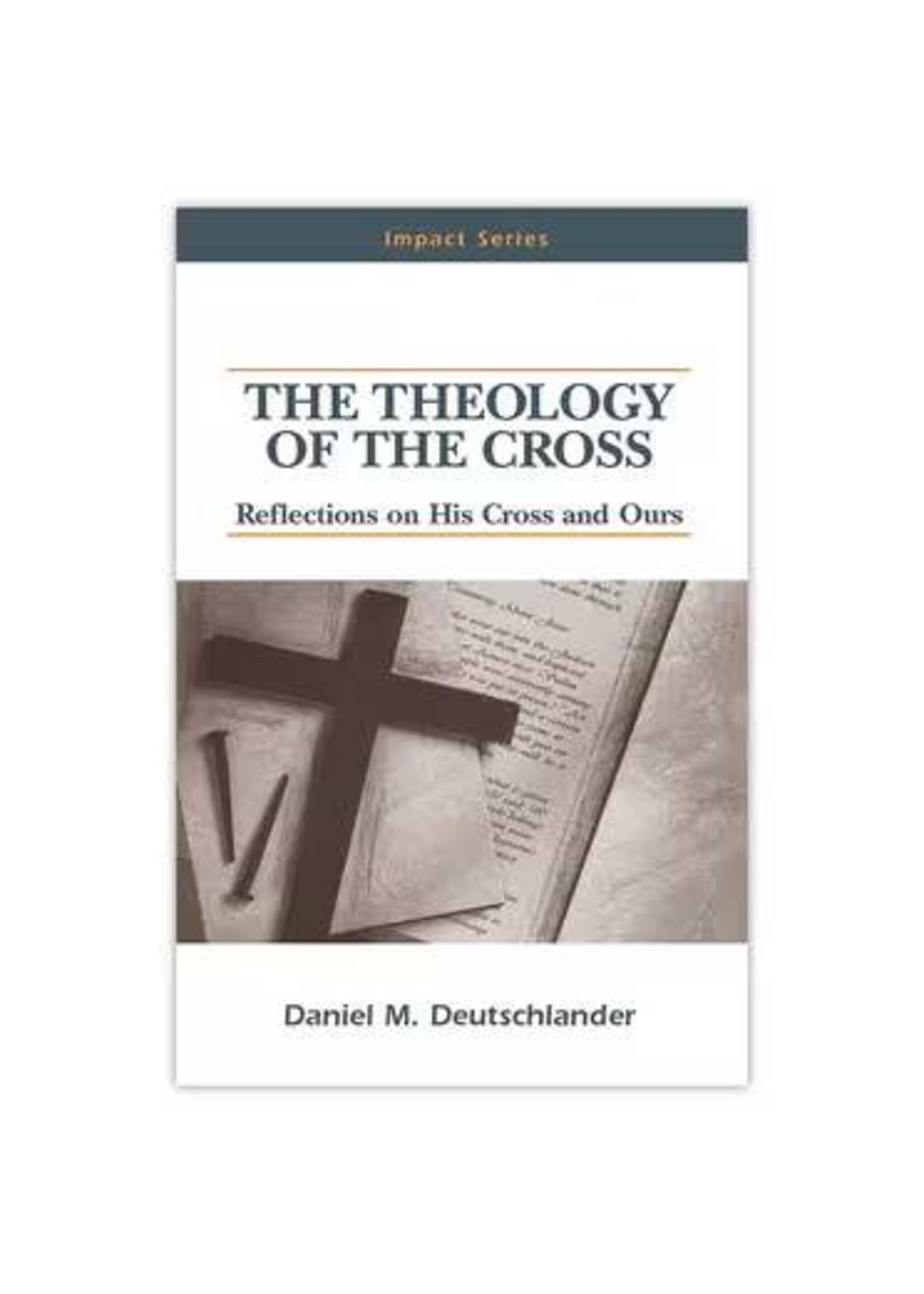 The Theology of the Cross Reflections on His Cross and Ours