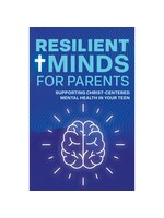 Resilient Minds for Parents: Supporting Christ-Centered Mental Health in Your Teen