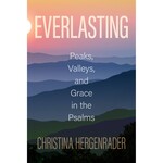 Everlasting: Peaks, Valleys, and Grace in the Psalms