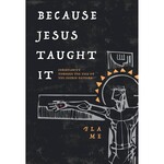Because Jesus Taught It: Christianity Through the Eyes of the Church Fathers