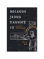 Because Jesus Taught It: Christianity Through the Eyes of the Church Fathers