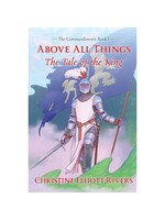 Above All Things: The Tale of the King - The Commandments: Book 1