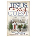 Jesus, Our Family Guest: 100 Devotions for Families of All Ages