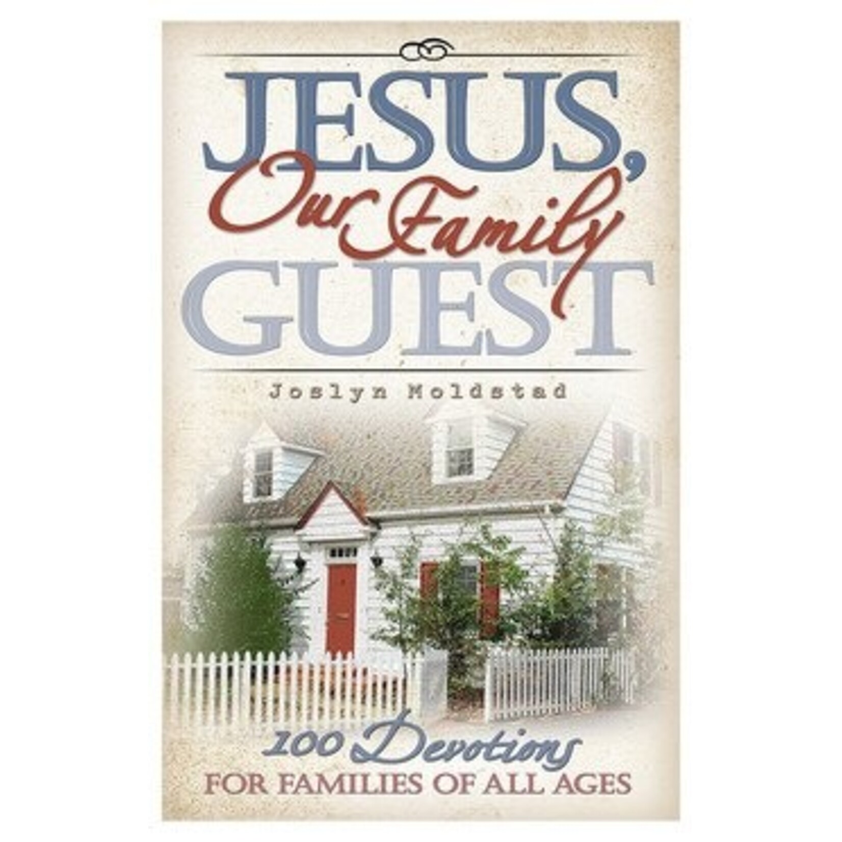 Jesus, Our Family Guest: 100 Devotions for Families of All Ages