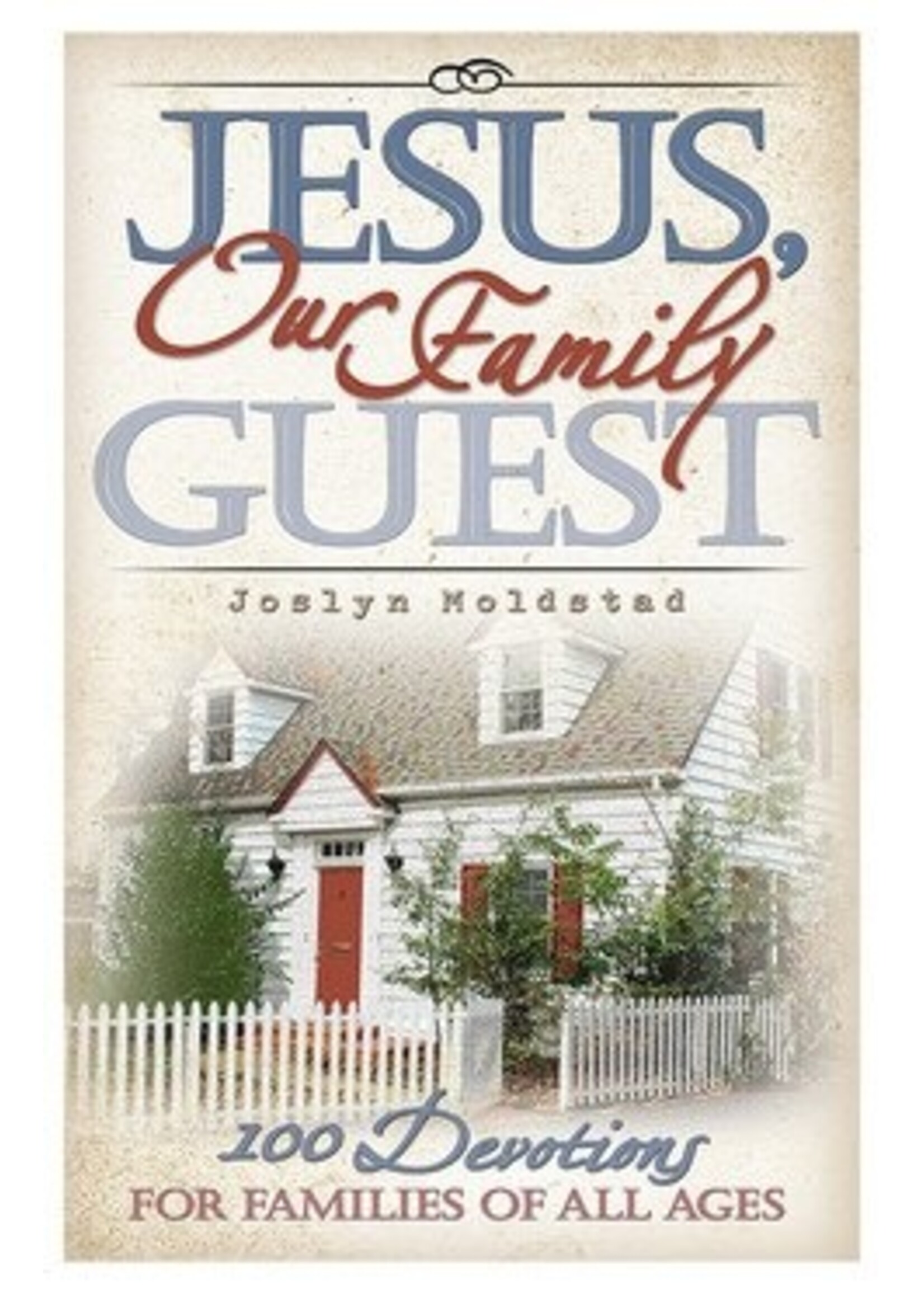 Jesus, Our Family Guest: 100 Devotions for Families of All Ages