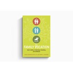 Family Vocation - God's Calling in Marriage, Parenting, and Childhood