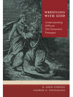Wrestling with God: Understanding Difficult Old Testament  Passages
