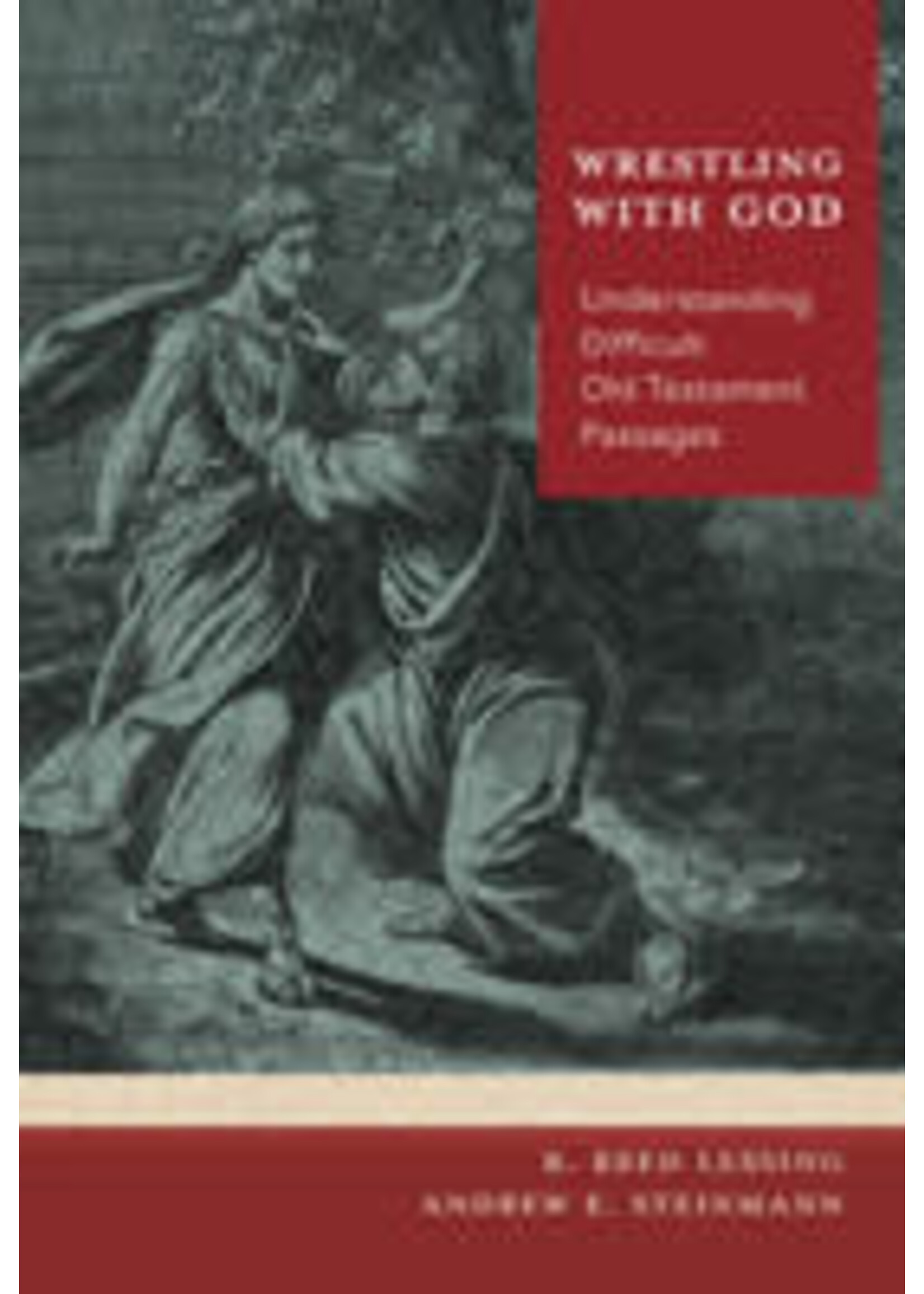 Wrestling with God: Understanding Difficult Old Testament  Passages