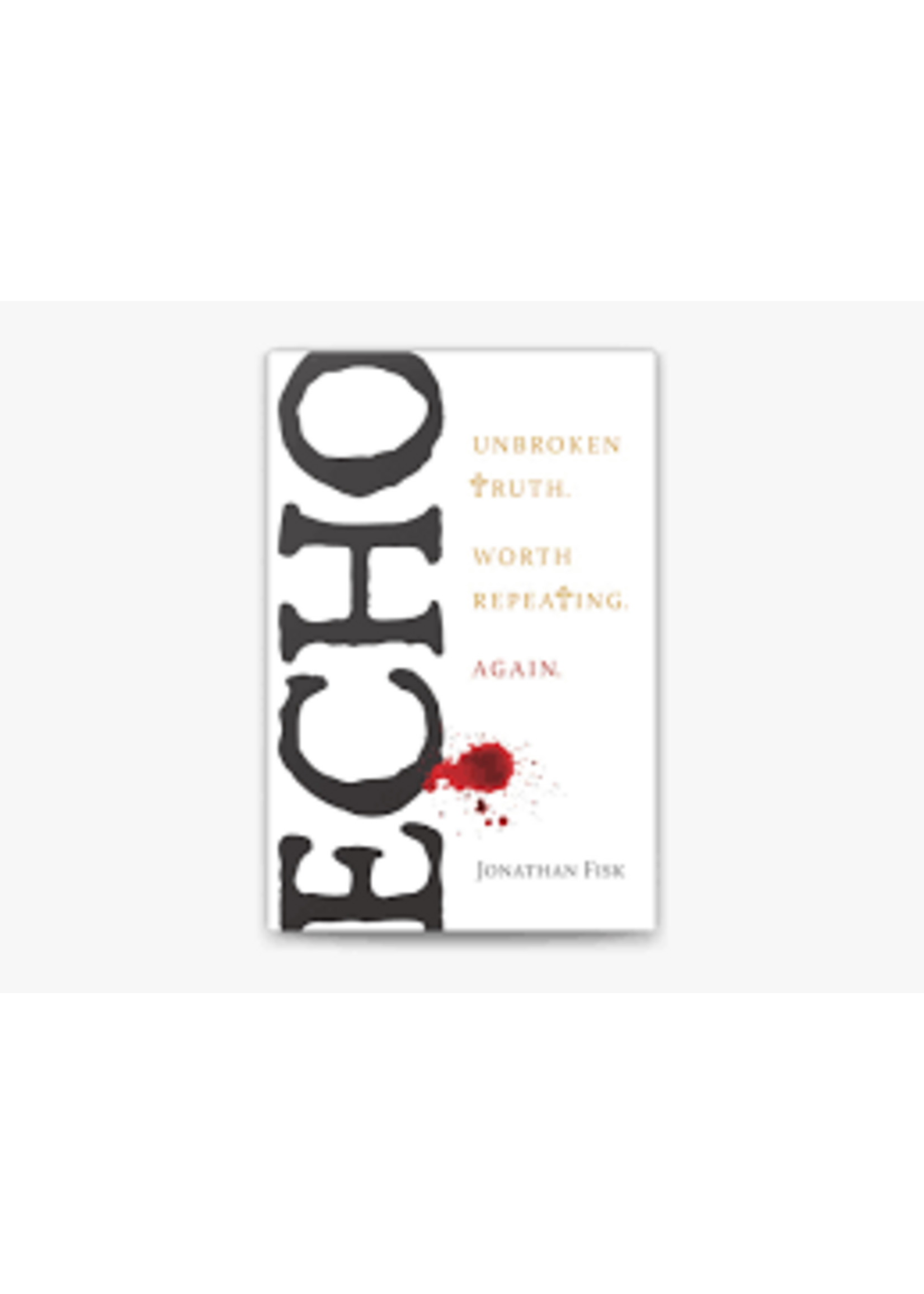 Echo - Unbroken Truth, Worth Repeating