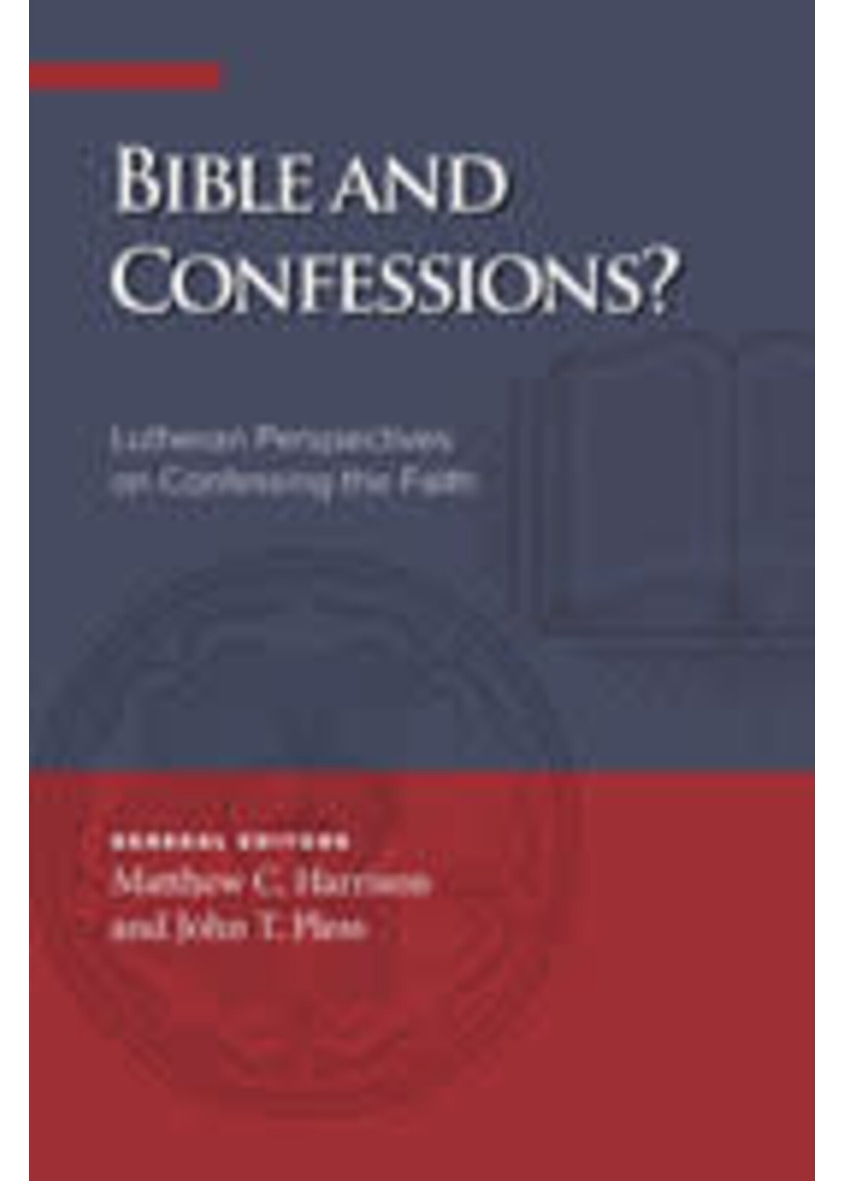 Bible and Confessions? Lutheran  Perspective on Confessing the Faith