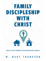 Family Discipleship with Christ: A Map of God's Promises for Congregations and Families