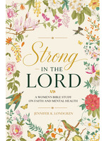 Strong in the Lord: A Women's Bible Study on Faith and Mental Health