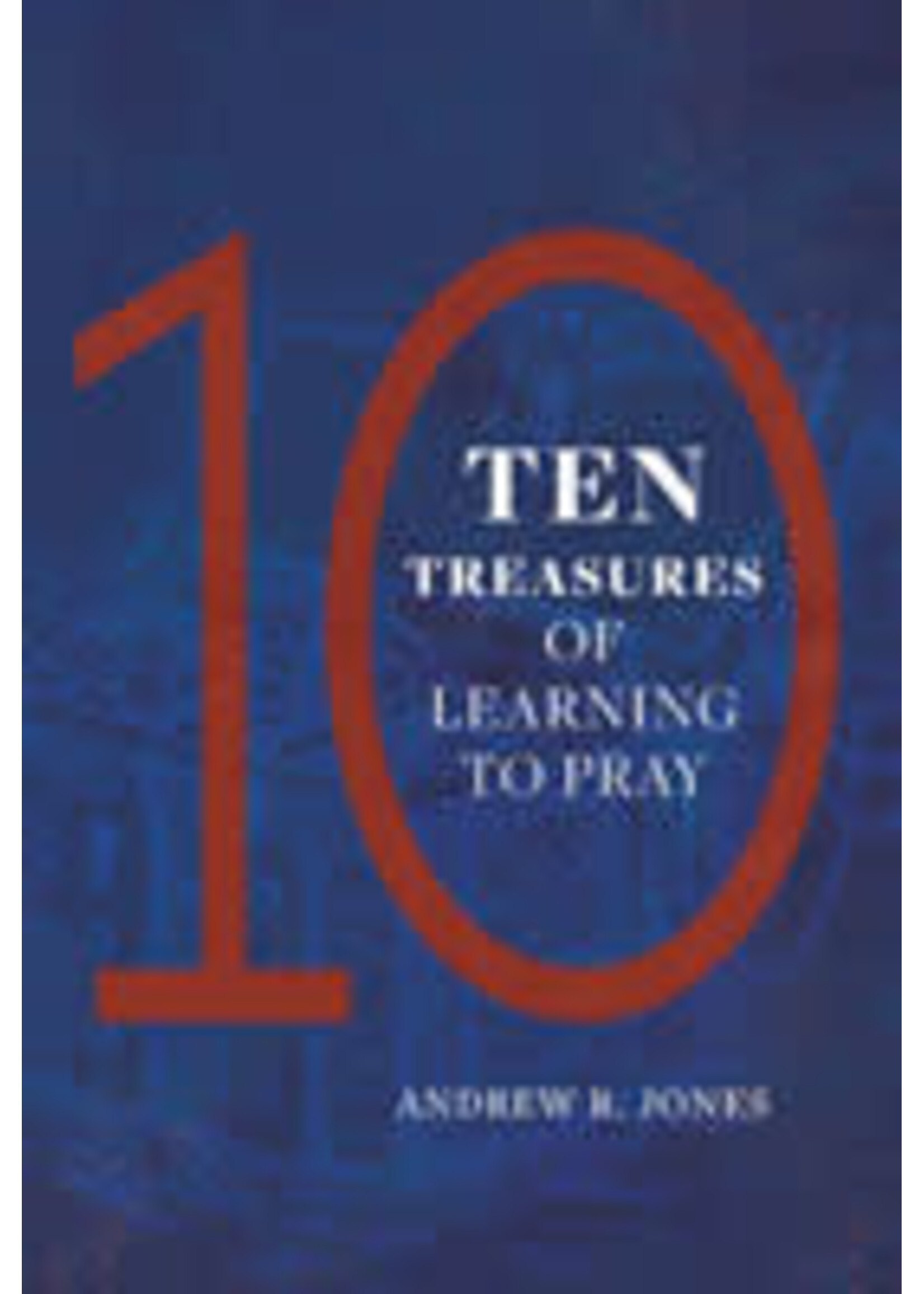 Ten Treasures of Learning to Pray