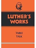 Luther's Works, Volume 54 (Table Talk)