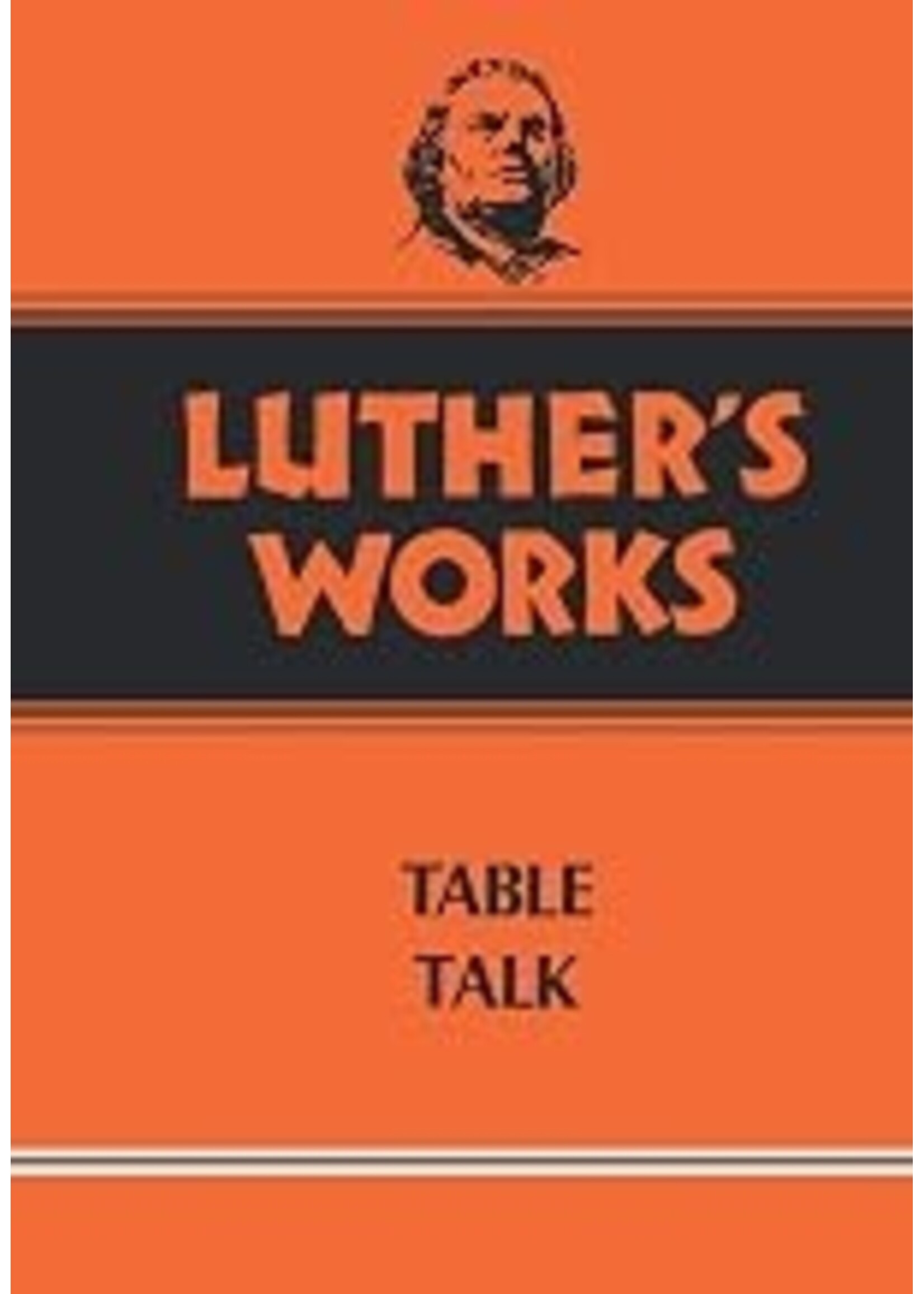 Luther's Works, Volume 54 (Table Talk)