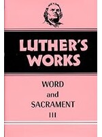 Luther's Works, Volume 37 (Word & Sacrament III)