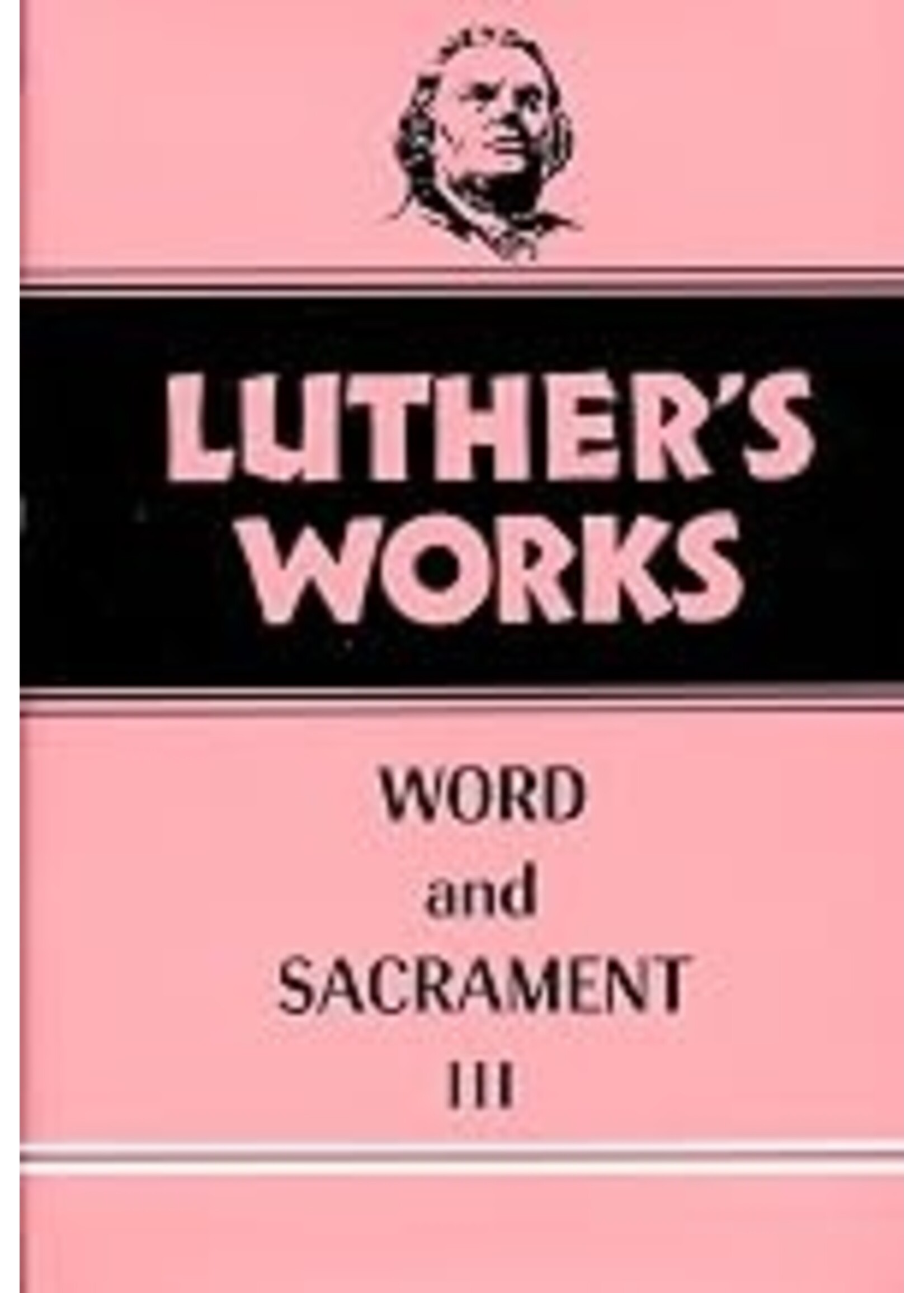 Luther's Works, Volume 37 (Word & Sacrament III)