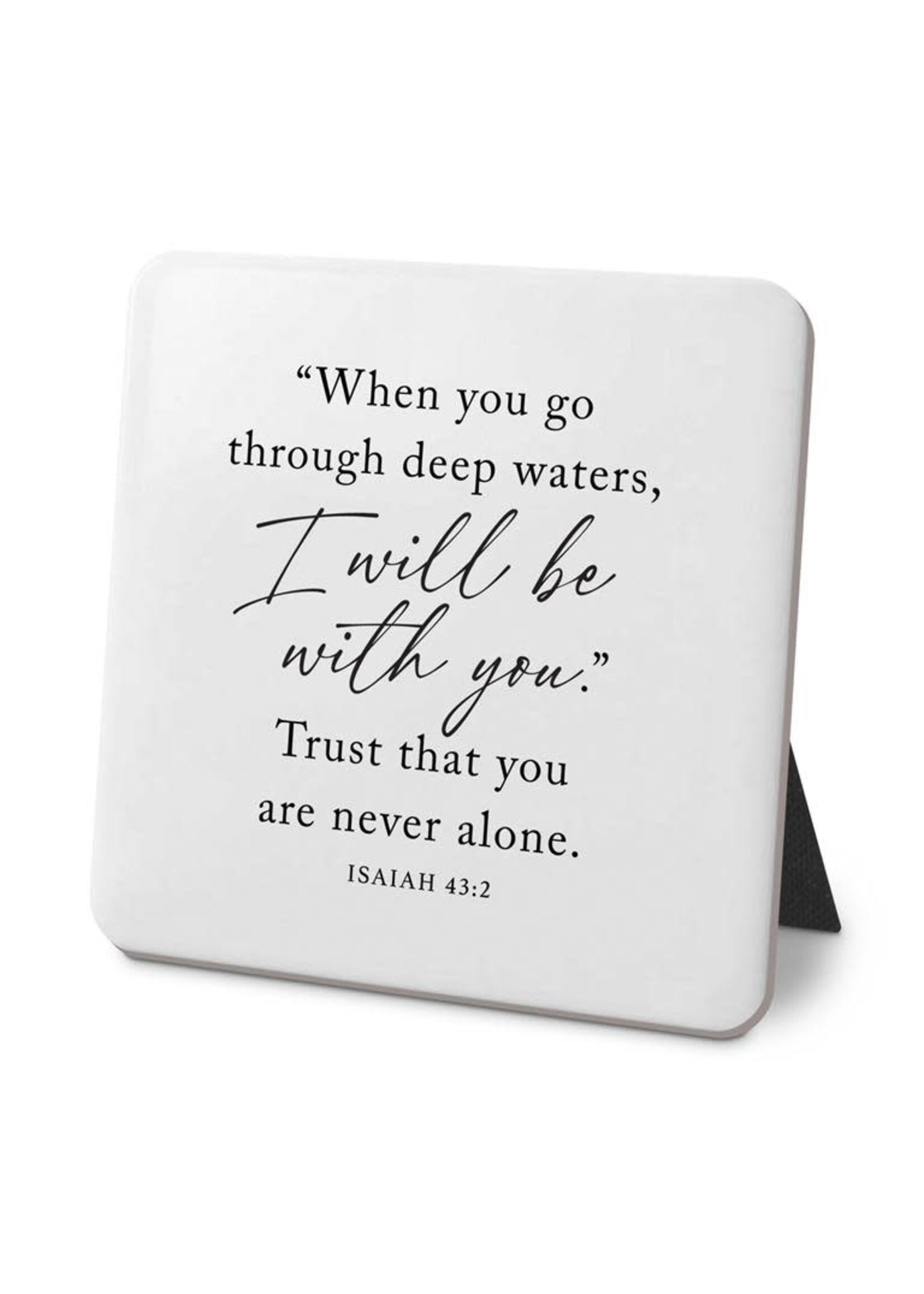 Desk Plaque When You Go Through Waters