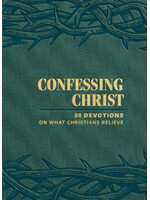 Confessing Christ: 30 Devotions on What Christians Believe