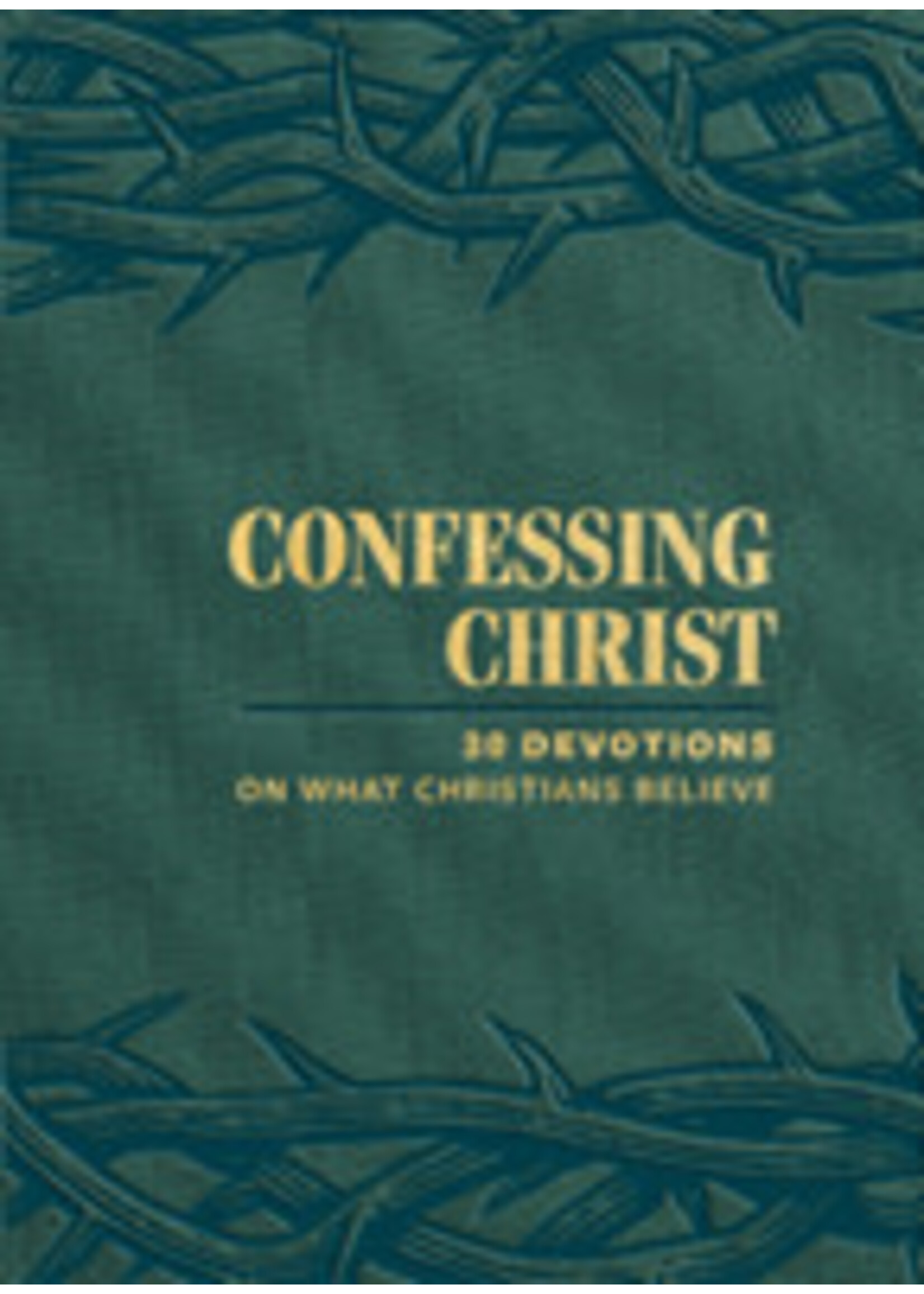 Confessing Christ: 30 Devotions on What Christians Believe