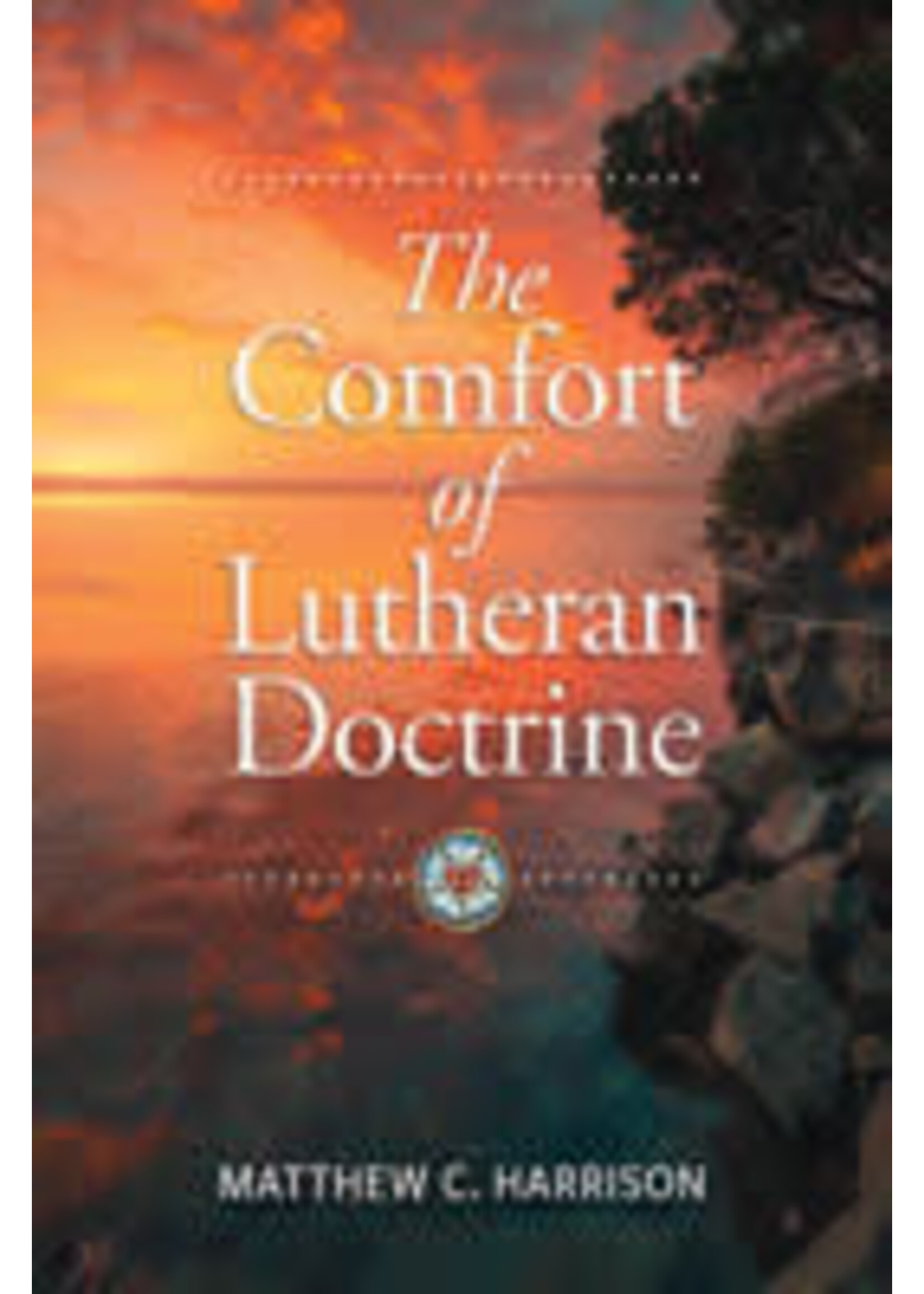 The Comfort of Lutheran Doctrine