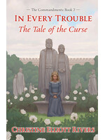 In Every Trouble: The Tale of the Curse (The Commandments: Book 2)