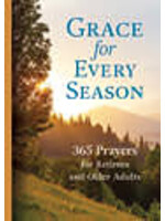 Grace for Every Season: 365 Prayers for Retirees and Older Adults