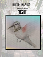 Hummingbird Sketch & Paint Night - Friday, April 17 @ 5:30-7:30 pm