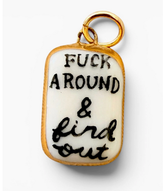 "Fuck Around & Find Out" Charm- Gold
