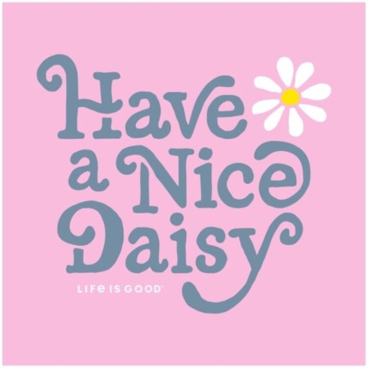 Life is Good WOMEN'S CRAFTY HAVE A NICE DAISY CRUSHER