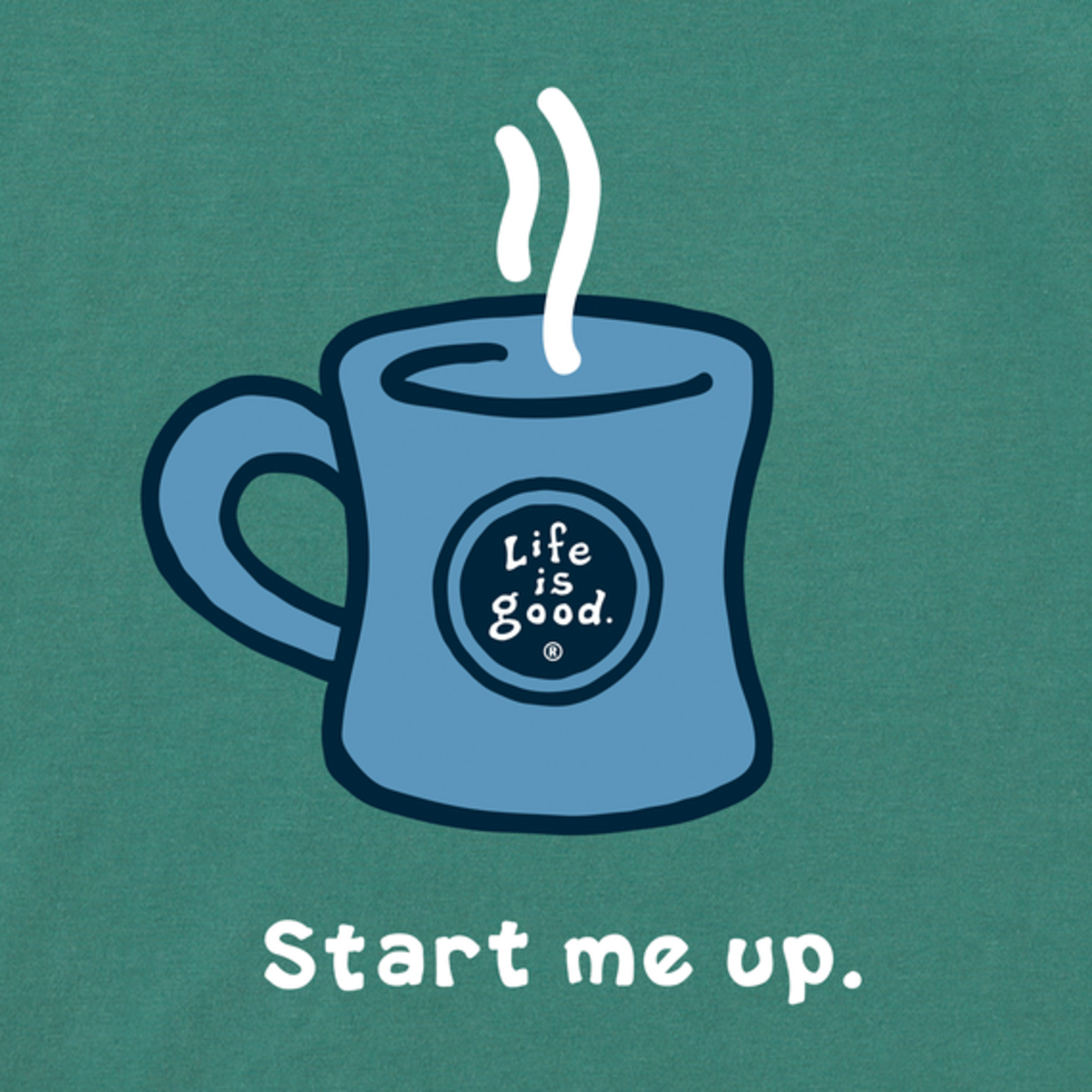 Life is Good Start Me Up Crusher Tee