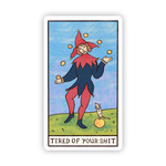 Big Moods Tired of Your Shit Tarot Sticker