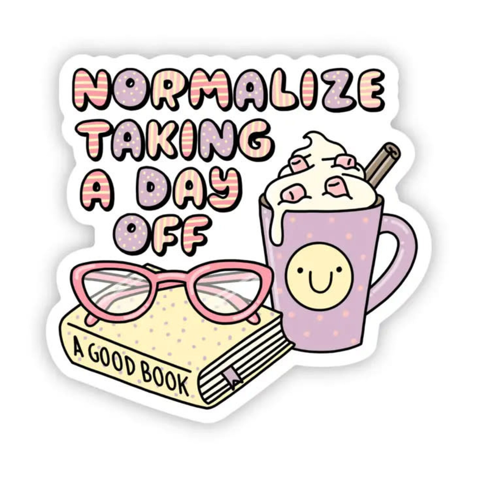 Big Moods Normalize Taking A Day Off Sticker