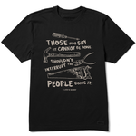 Life is Good Don't Interrupt Tools Crusher Tee