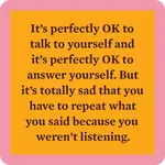 Drinks On Me Talk To Yourself Coaster