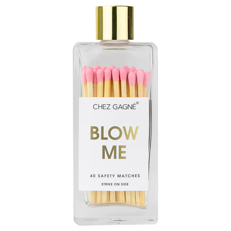 Chez Gagne Blow Me Matches