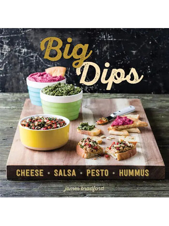 Gibbs Smith Big Dips: Cheese, Salsa, Pesto and Hummus