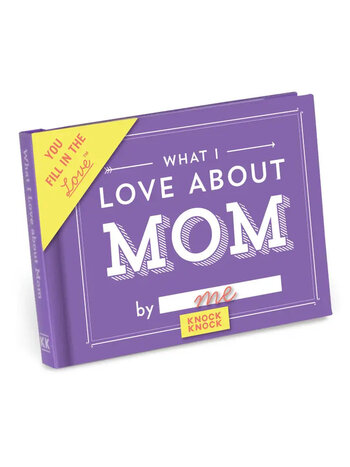 Knock Knock What I Love About Mom Fill in the Love Book