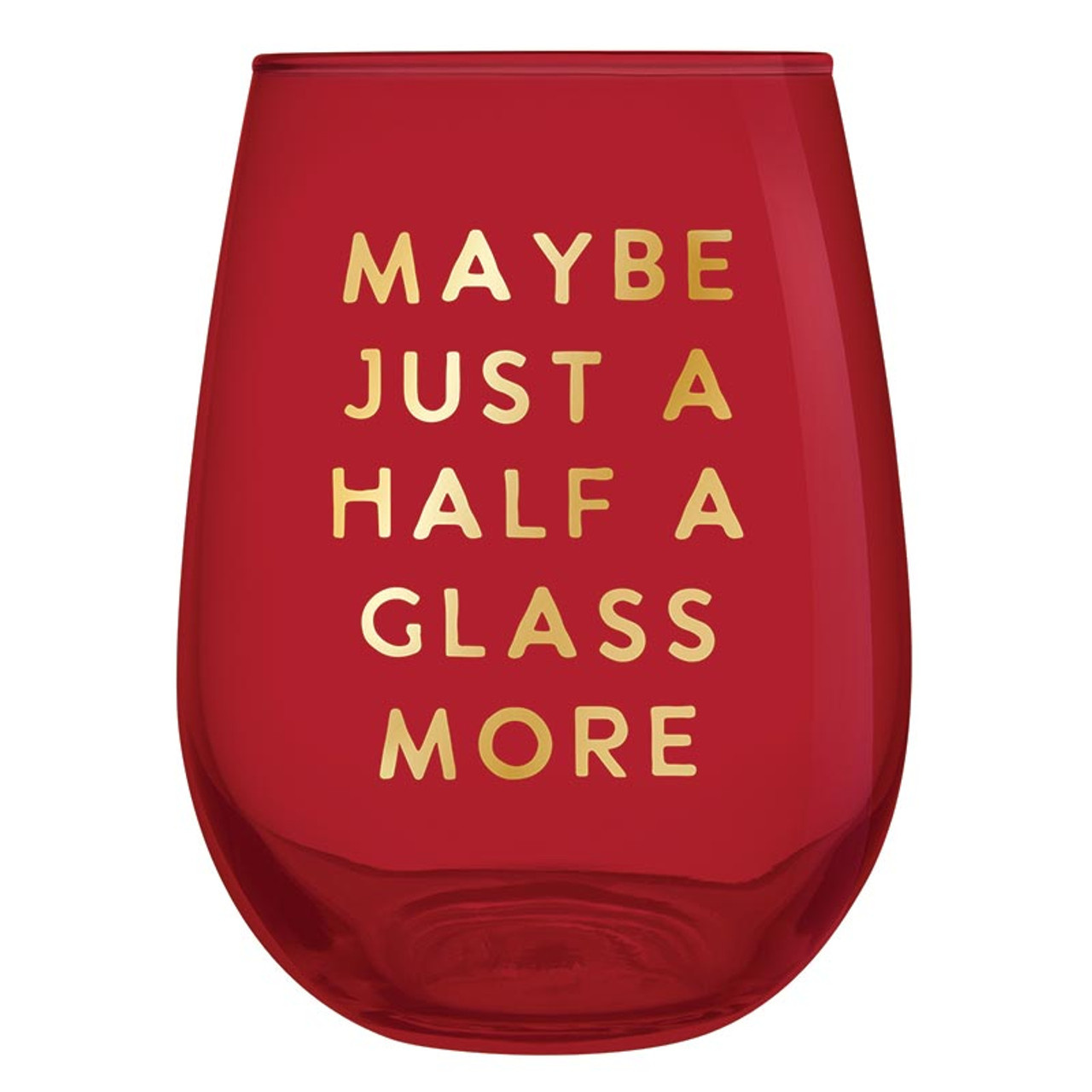 Half a Glass More Wine Glass