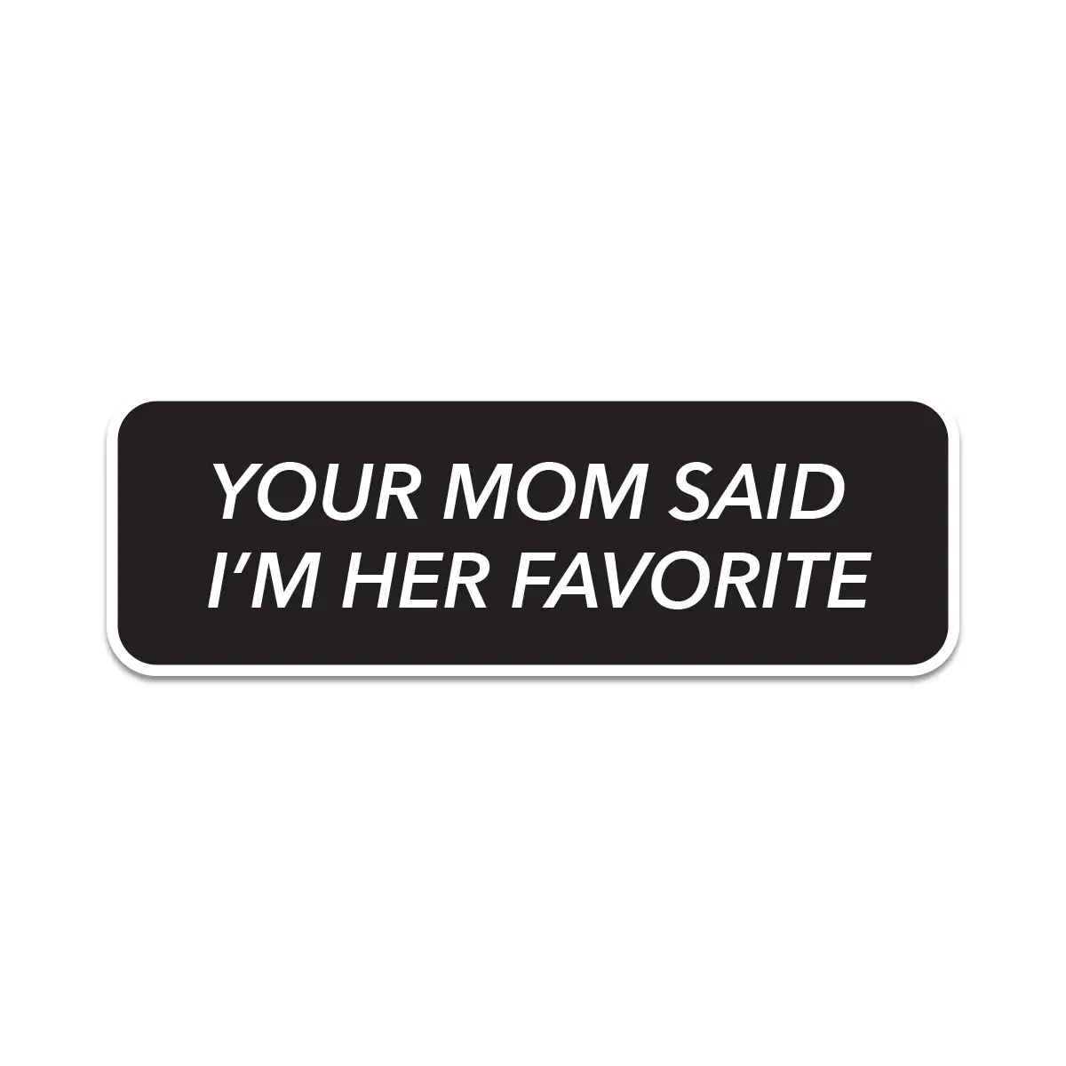 Pretty Alright Goods Your Mom Sticker