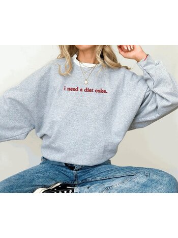 I Need A Diet Coke Sweatshirt