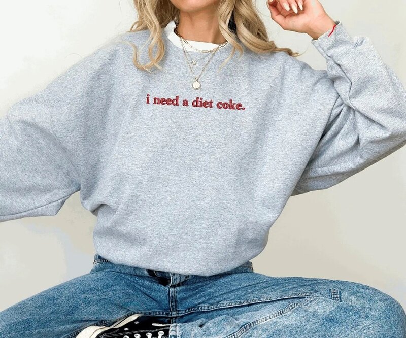 I Need A Diet Coke Sweatshirt