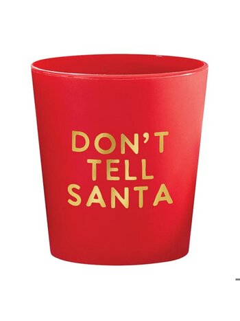 Don't Tell Santa Shot Glass