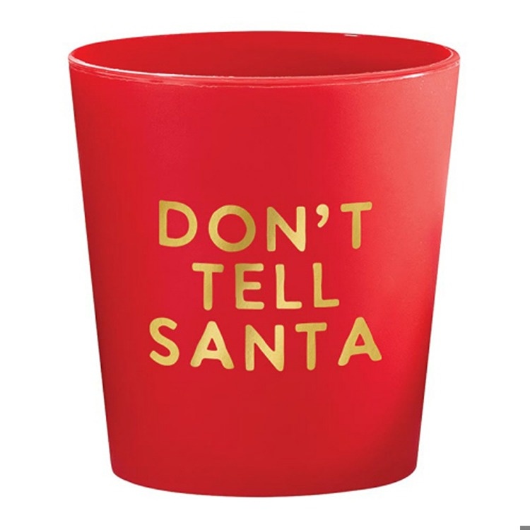 Don't Tell Santa Shot Glass