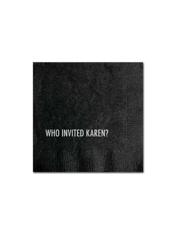 Pretty Alright Goods Who Invited Karen Napkin
