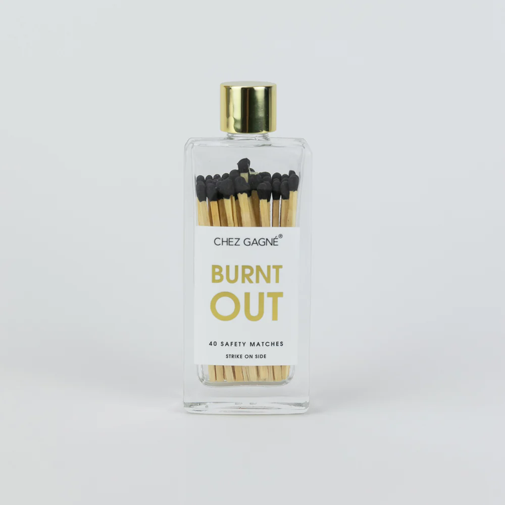 Chez Gagne Burnt Out Matches